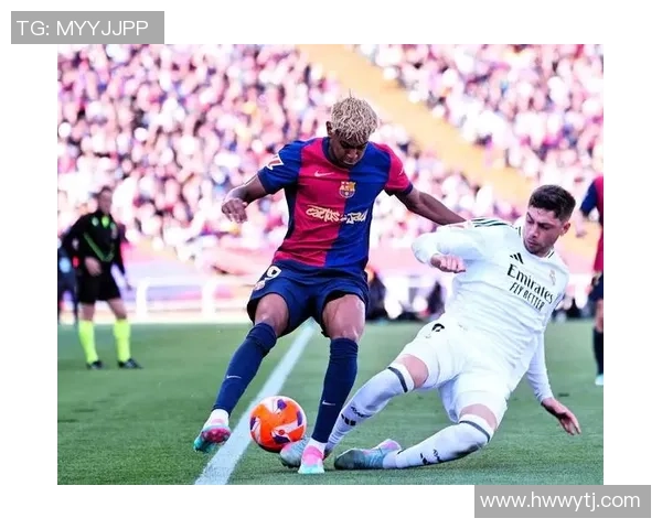 皇马与巴萨世纪巅峰对决再燃战火新王登基旧王能否守护荣耀